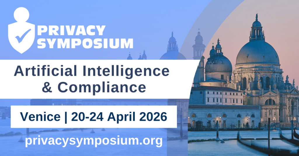 Privacy Symposium banner promoting “Artificial Intelligence & Compliance,” featuring a stylized shield-and-check logo on a blue gradient background, overlaid on an image of Venice with domed historic buildings and gondolas. Event details read: “Venice | 20–24 April 2026” and the website “privacysymposium.org.”