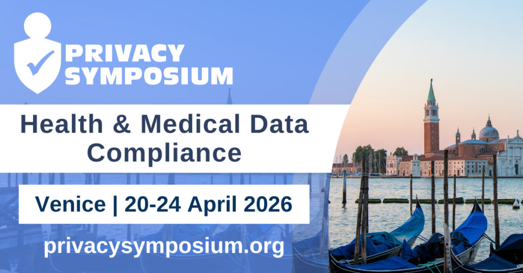 Privacy Symposium banner promoting “Health & Medical Data Compliance,” featuring a shield-and-check logo on a blue gradient background, overlaid on an image of Venice with gondolas and waterfront buildings. Event details read: “Venice | 20–24 April 2026” and the website “privacysymposium.org.”